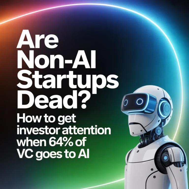 Are Non-AI Startups Dead? How to Get Investor Attention When 64% of VC Goes to AI
